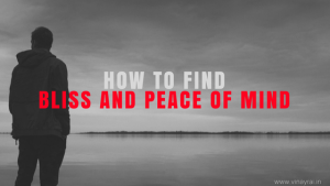 How to Find Bliss and Peace of Mind in Daily Life